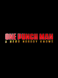 ONE PUNCH MAN: A HERO NOBODY KNOWS