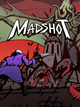 Madshot | PC: Steam | REST OF WORLD