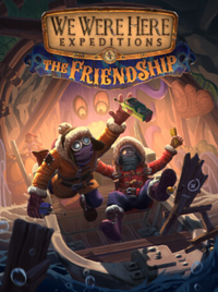 We Were Here Expeditions: The FriendShip