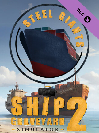Ship Graveyard Simulator 2: Steel Giants