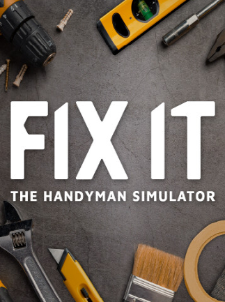 Fix it - The Handyman Simulator | PC: Steam | GLOBAL