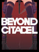 Beyond Citadel (PC) - Steam Key - GLOBAL