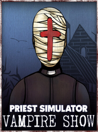 Priest Simulator: Vampire Show