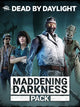 Dead by Daylight: Maddening Darkness Pack (PC) - Steam Key - ROW