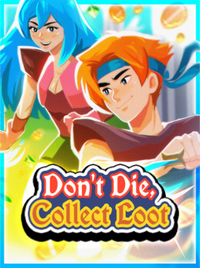 Don't Die, Collect Loot