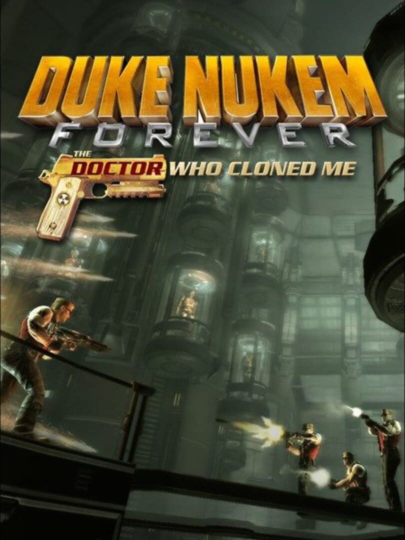 Duke Nukem Forever: The Doctor Who Cloned Me | PC: Steam | GLOBAL