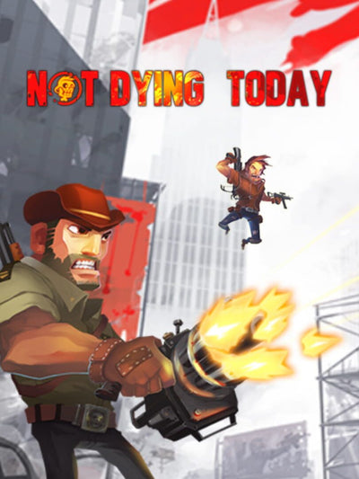 Not Dying Today | PC: Steam | GLOBAL