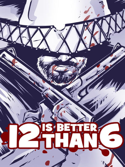 12 is Better Than 6 | PC: Steam | GLOBAL