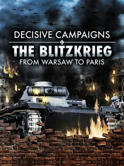 Decisive Campaigns: The Blitzkrieg from Warsaw to Paris | PC: Steam | GLOBAL