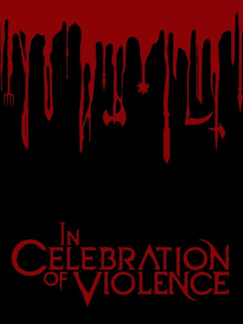 In Celebration of Violence | PC: Steam | GLOBAL