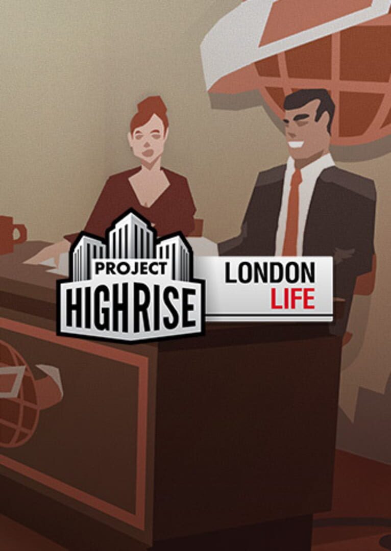 Project Highrise: London Life | PC: Steam | GLOBAL