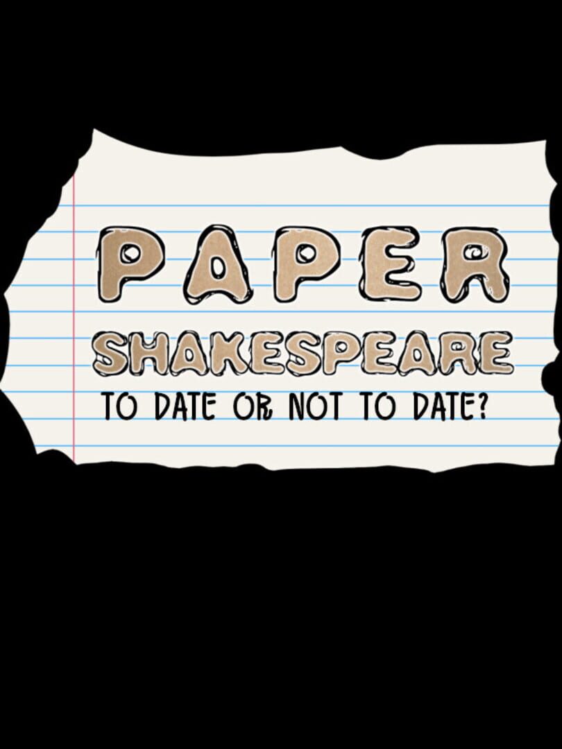Paper Shakespeare: To Date Or Not To Date?