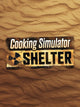 Cooking Simulator - Shelter | PC: Steam | GLOBAL