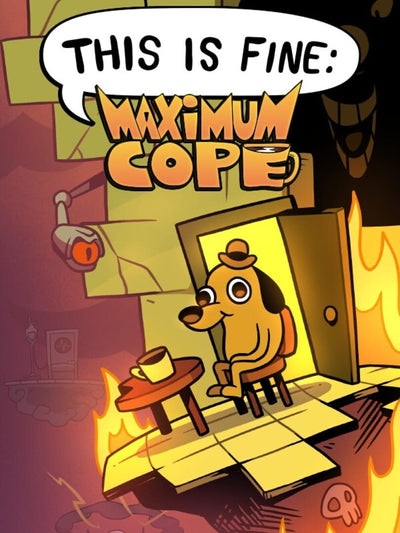 This Is Fine: Maximum Cope | PC: Steam | GLOBAL