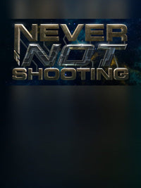 Never Not Shooting