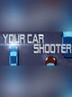 Your Car Shooter | PC: Steam | GLOBAL