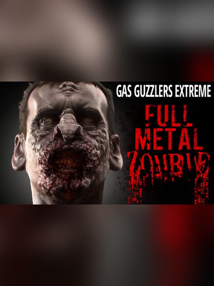 Gas Guzzlers Extreme - Full Metal Zombie